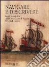 Navigare e descrivere. Isolari e portolani del Museo Correr di Venezia XV-XVIII secolo libro