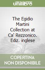 The Egidio Martini Collection at Ca' Rezzonico. Ediz. inglese libro