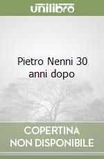 Pietro Nenni 30 anni dopo