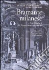 Bramante milanese e l'architettura del Rinascimento lombardo. Ediz. illustrata libro