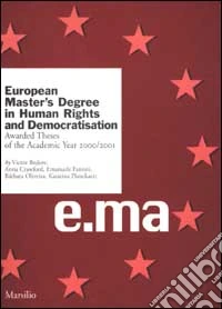 European Master's Degree in Human Rights and Democratisation. Awarded Theses of the Academic Year 2000/2001 libro