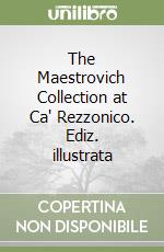 The Maestrovich Collection at Ca' Rezzonico. Ediz. illustrata libro