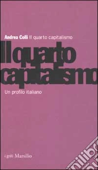 Il quarto capitalismo. Un profilo italiano libro