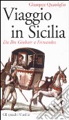 Viaggio in Sicilia. Da Ibn Giubair a Fernandez libro di Quatriglio Giuseppe