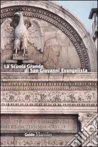 La Scuola Grande di San Giovanni Evangelista libro