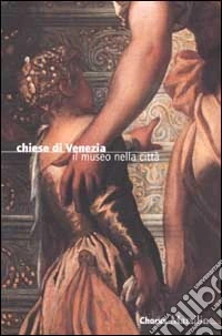 Chiese di Venezia. Il museo nella città