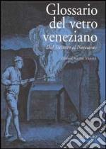 Glossario del vetro veneziano. Dal Trecento al Novecento libro