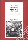 Degli archi e delle volte. Arte del costruire tra meccanica e stereotomia libro