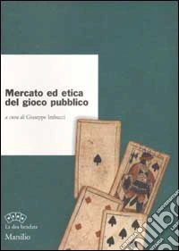 Mercato ed etica del gioco pubblico libro