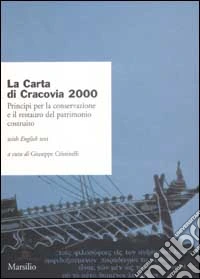 La carta di Cracovia 2000. Principi per la conservazione e il restauro del patrimonio costruito libro