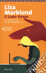 Il lupo rosso. Le inchieste di Annika Bengtzon. Vol. 5 libro