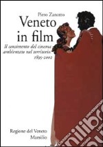 Veneto in film. Il censimento del cinema ambientato nel territorio. 1895-2002 libro