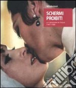 Schermi proibiti. La censura in Italia 1947-1988 libro