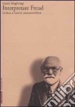 Interpretare Freud. Critica e teoria psicoanalitica libro