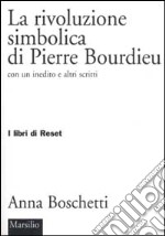 La rivoluzione simbolica di Pierre Bourdieu con un inedito e altri scritti libro