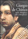 Giorgio de Chirico. Dalla Metafisica alla 'Metafisica'. Opere 1909-1973 libro