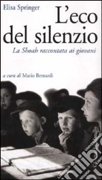 L'eco del silenzio. La Shoah raccontata ai giovani libro