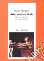 Arte, realtà e storia. L'estetica del Croce e il mondo dell'arte libro