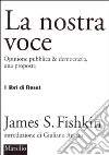 La nostra voce. Opinione pubblica & democrazia, una proposta libro