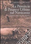 La Provincia di Pesaro e Urbino nel Novecento (vol. 1/2) libro