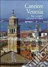 Cantiere Venezia. Piani, progetti, realizzazioni, imprese libro
