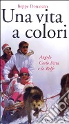 Una vita a colori. Angelo Carlo Festa e la Belfe libro