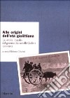 Alle origini dell'età giolittiana. La «svolta liberale» del governo Zanardelli-Giolitti 1901-1903 libro