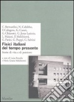 Fisici italiani del tempo presente. Storie di vita e di pensiero libro