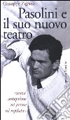 Pasolini e il suo nuovo teatro libro di Zigaina Giuseppe