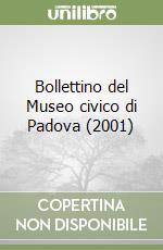 Bollettino del Museo civico di Padova (2001) libro