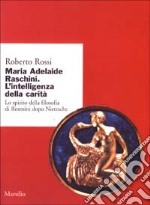 Maria Adelaide Raschini. Lo spirito della filosofia di Rosmini dopo Nietzsche libro