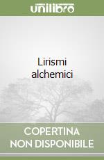 Lirismi alchemici libro