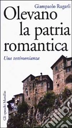 Olevano, la patria romantica. Una testimonianza libro