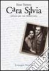 Cara Silvia. Lettere per non dimenticare libro