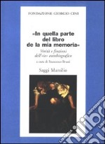 In quella parte del libro de la mia memoria. Verità e finzioni dell'«io» autobiografico libro