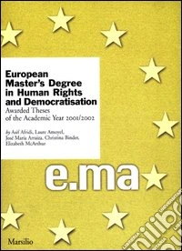 European Master's Degree in Human Rights and Democratisation. Awarded Theses of the Academic Year 2001/2002 libro