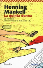 La quinta donna. Le inchieste del commissario Wallander. Vol. 6 libro