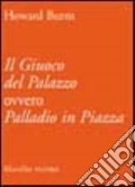 Il giuoco del palazzo ovvero Palladio in piazza libro