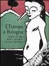 L'Europa a Bologna. Grafica del '900 dalla collezione Luciana Tabarroni. Catalogo della mostra (Bologna, 13 giugno-21 settembre 2003) libro