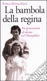 La bambola della regina. Tre generazioni di donne nel Montefeltro libro