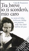 Tra breve io ti scorderò, mio caro. La storia di Edna St. Vincent Millay, una poetessa nella New York dell'età del jazz libro