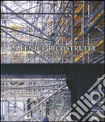 La Fenice ricostruita. 1996-2003. Un cantiere in città libro