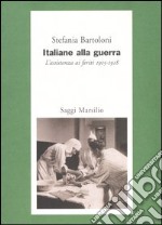 Italiane alla guerra. L'assistenza ai feriti 1915-1918 libro