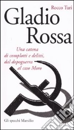 Gladio rossa. Una catena di complotti e delitti, dal dopoguerra al caso Moro libro