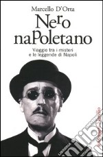 Nero napoletano. Viaggio tra i misteri e le leggende di Napoli libro