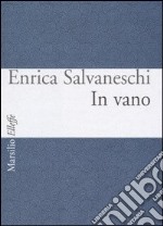 In vano. Testo italiano e inglese libro