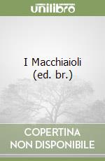 I Macchiaioli (ed. br.) libro