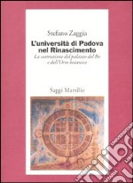 L'Università di Padova nel Rinascimento. La costruzione del palazzo del Bo e dell'Orto botanico libro