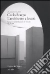 Carlo Scarpa. L'architetto e le arti. Gli anni della Biennale di Venezia 1948-1972 libro