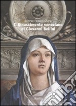 Il Rinascimento veneziano di Giovanni Bellini libro